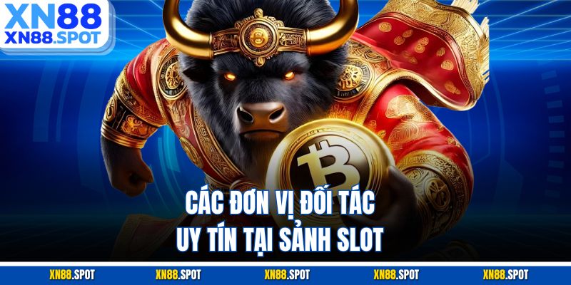 Các đơn vị đối tác uy tín tại sảnh slot